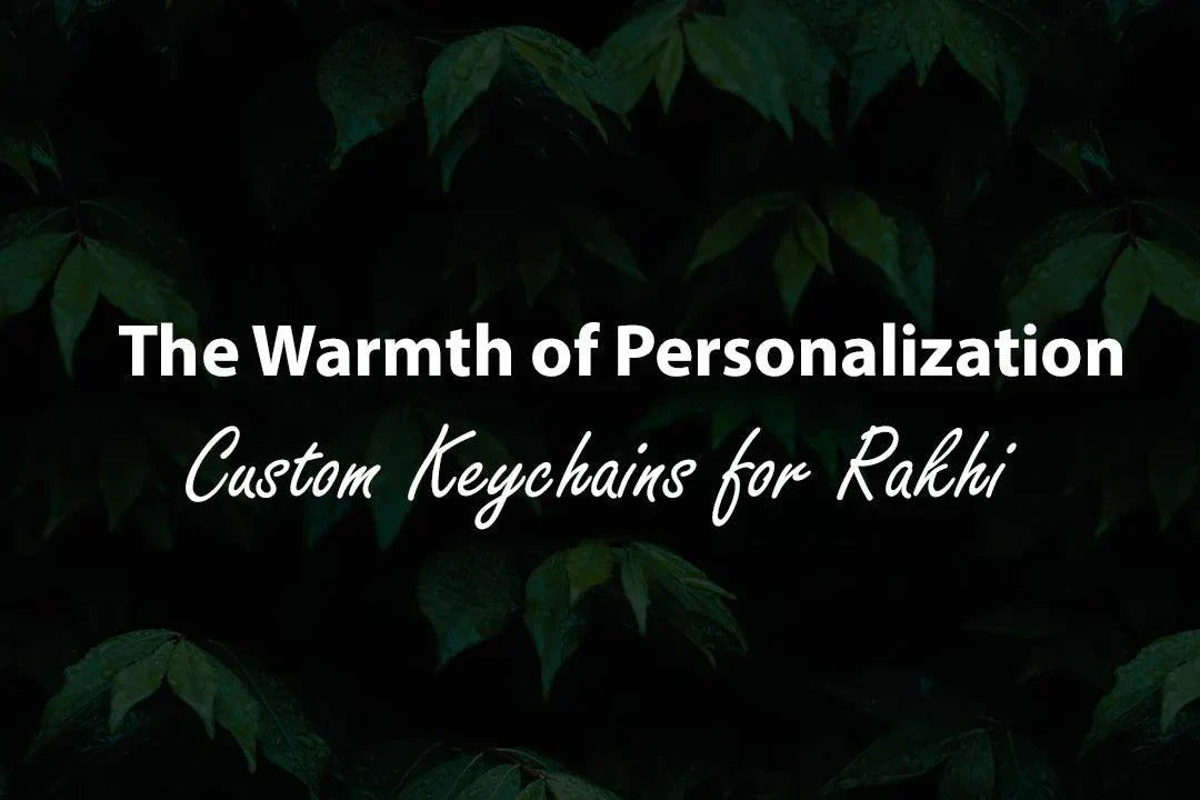 The Warmth of Personalization: Unique Rakhi Gifts for Your Brother or Sister - Ampkrafts